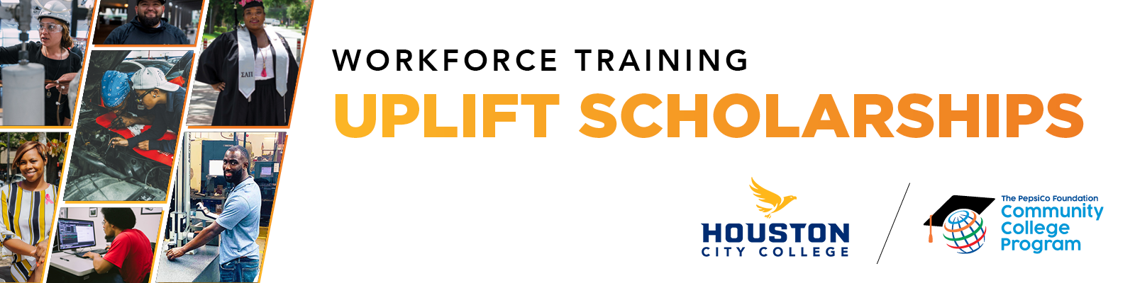 Workforce Training: Uplift Scholarships; HCC & The Pepsico Foundation Community College Program